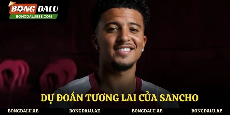 Dự đoán tương lai của cầu thủ Sancho