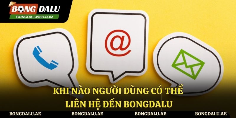 Những trường hợp người dùng nên kết nối đến Bongdalu