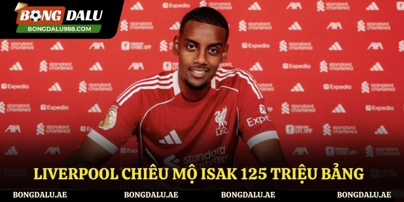 Liverpool Chiêu Mộ Isak 125 Triệu Bảng - Thương Vụ Bom Tấn